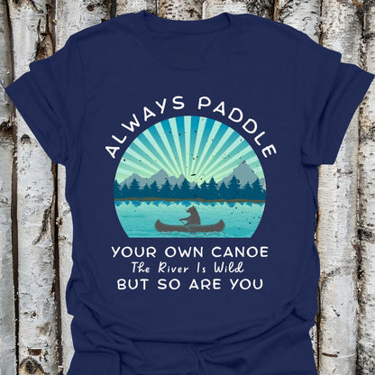 Paddle Your Own Canoe  Wild River t-shirt