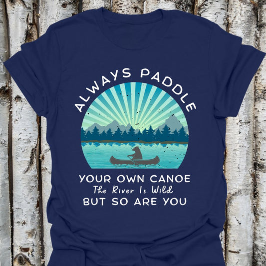 Paddle Your Own Canoe  Wild River t-shirt