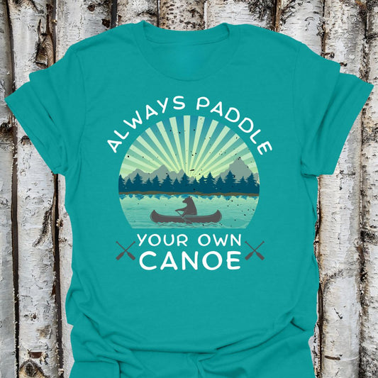 Always Paddle Your Own Canoe