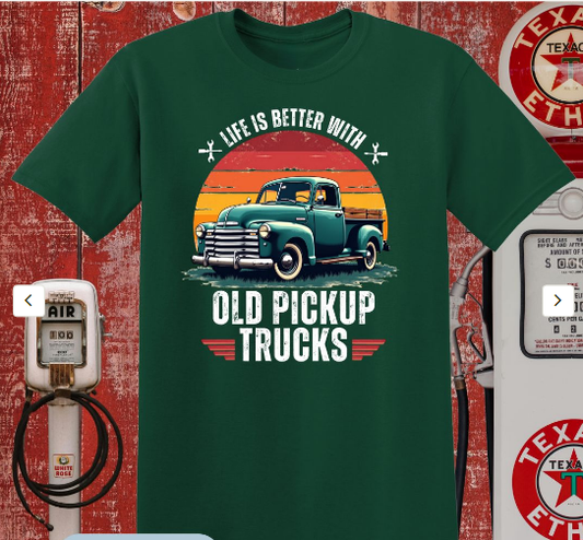 Life is Better With Old Pickup Trucks T-Shirt