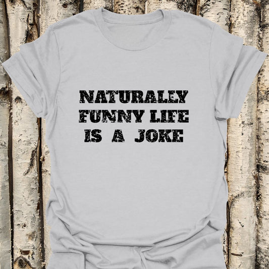 naturally funny life is a joke
