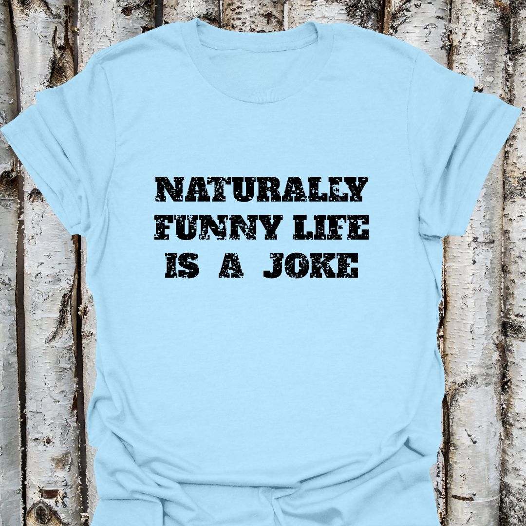 naturally funny life is a joke