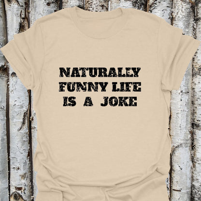 naturally funny life is a joke