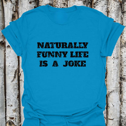 naturally funny life is a joke