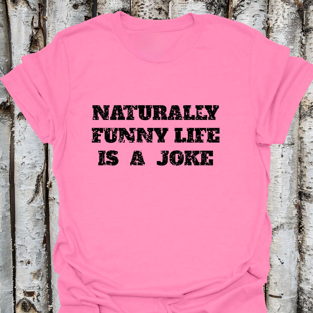 naturally funny life is a joke