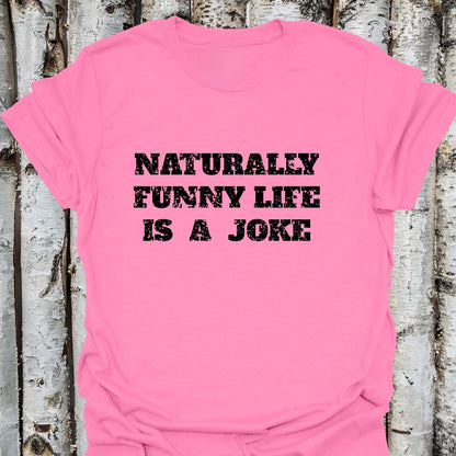 naturally funny life is a joke