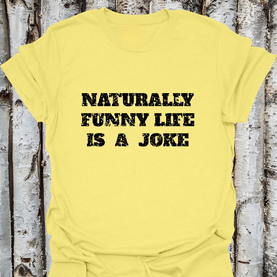 naturally funny life is a joke