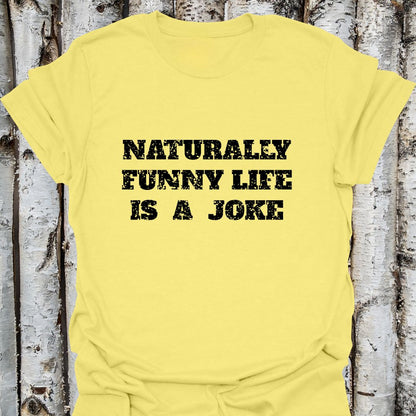 naturally funny life is a joke