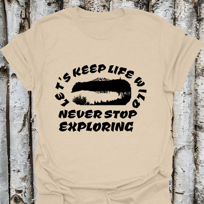 let's keep life wild never stop exploring