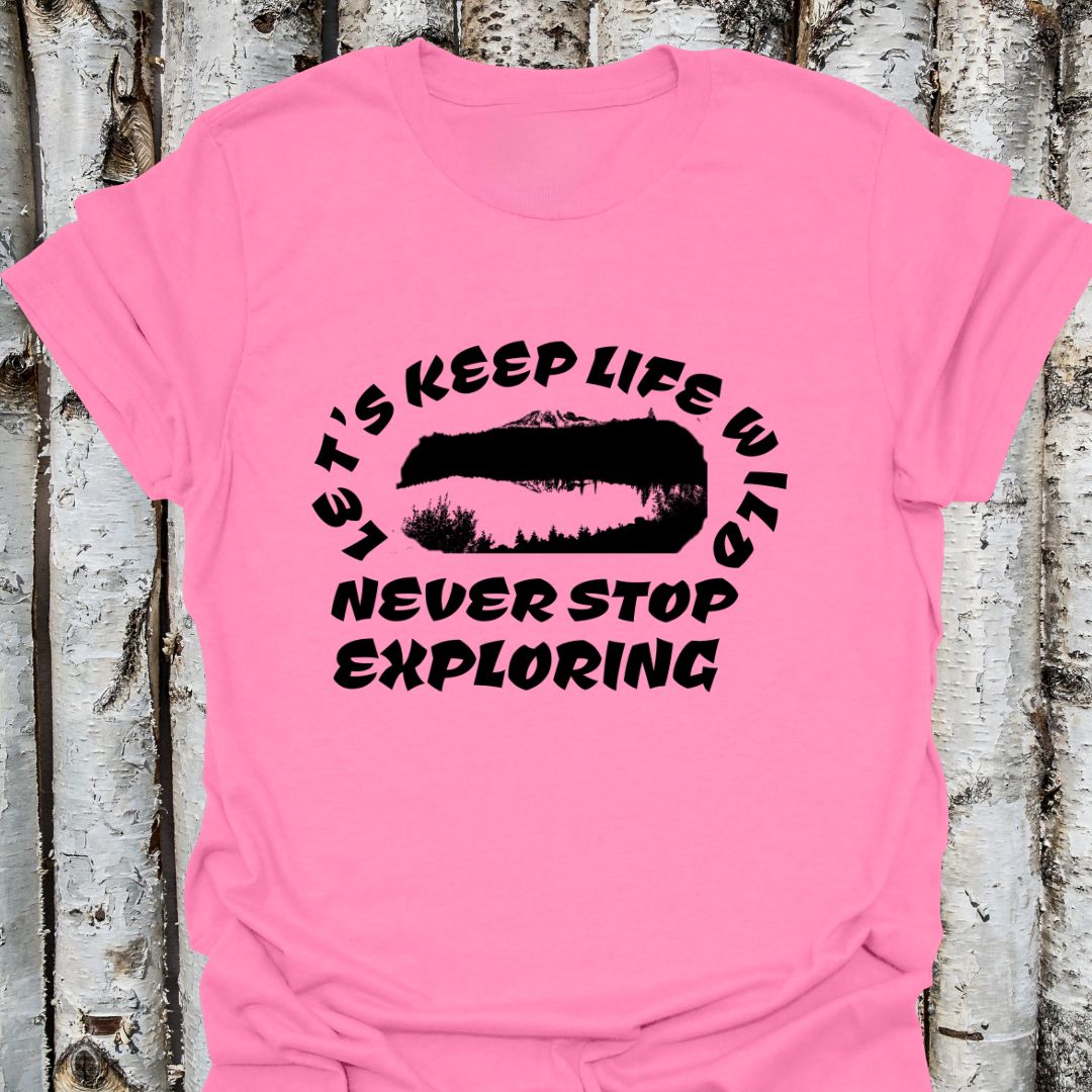 let's keep life wild never stop exploring
