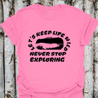 let's keep life wild never stop exploring