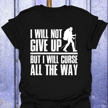 Back Print Tee I Will Not Give Up But Curse All the Way