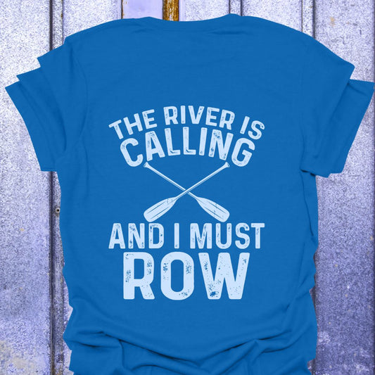 River is Calling I Must Row Back Print Tee