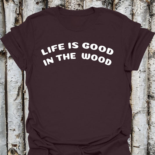 Life is Good in the Wood