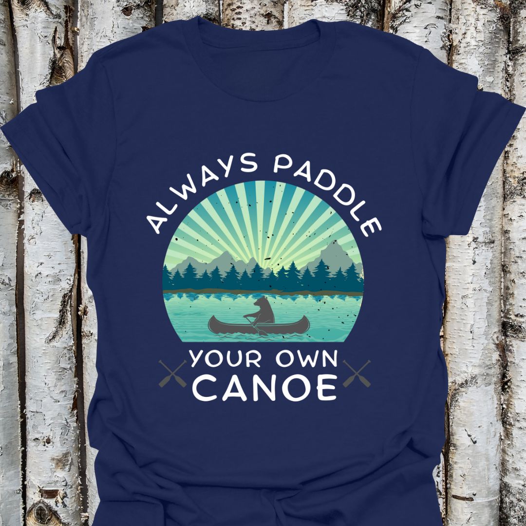 Always Paddle Your Own Canoe