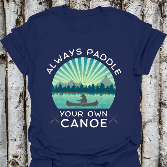 Always Paddle Your Own Canoe