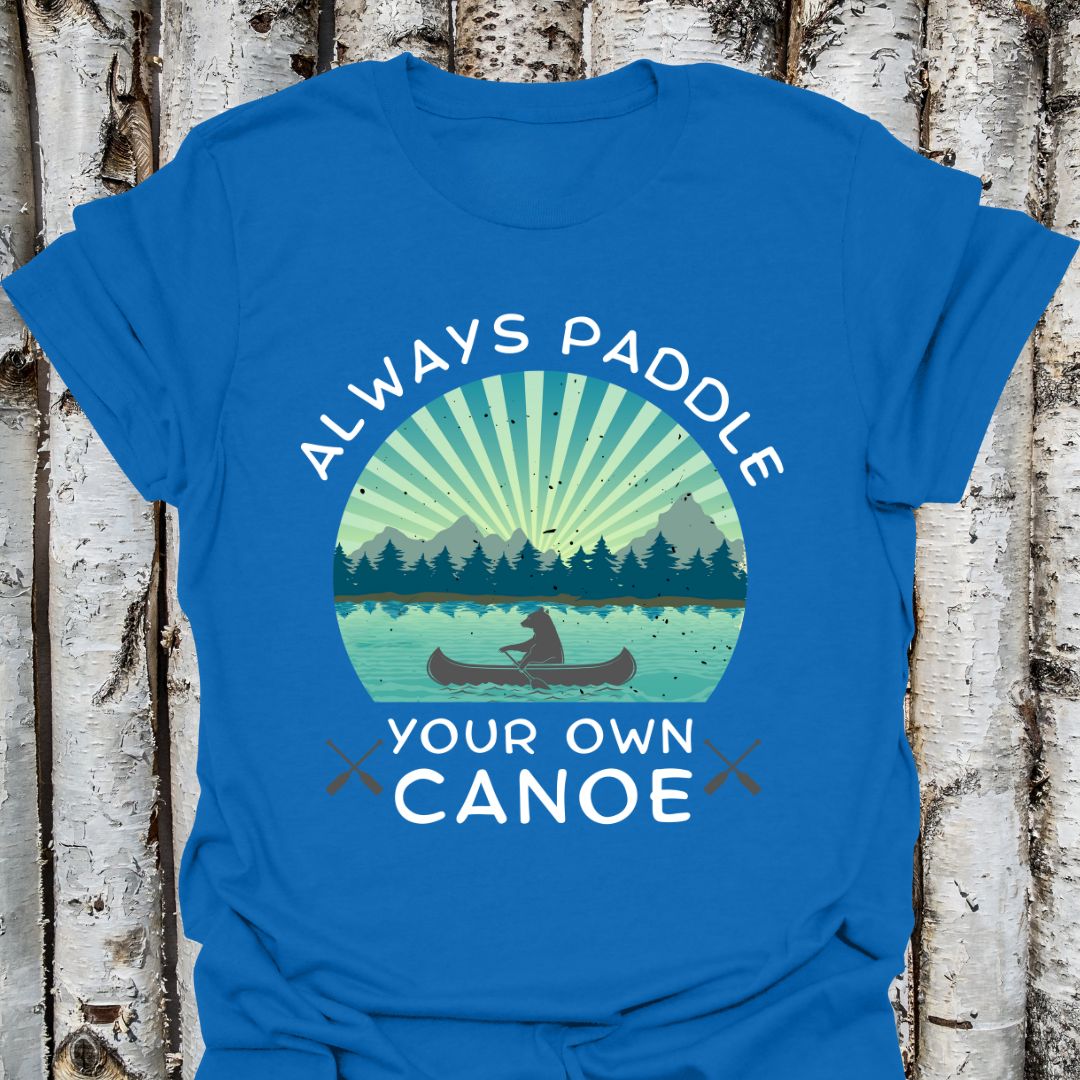 Always Paddle Your Own Canoe