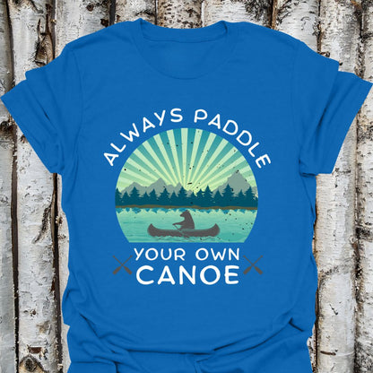 Always Paddle Your Own Canoe