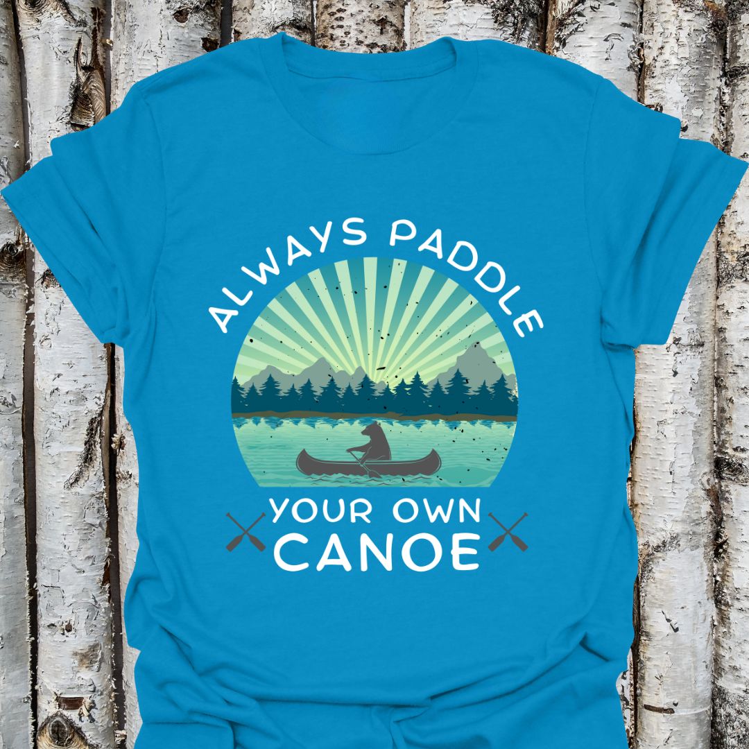 Always Paddle Your Own Canoe