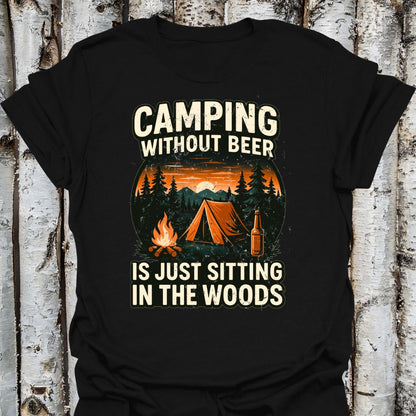 Camping without Beer is Just Sitting in the Woods Soft Tshirt