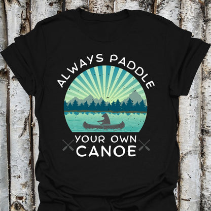 Always Paddle Your Own Canoe