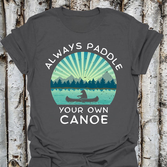 Always Paddle Your Own Canoe