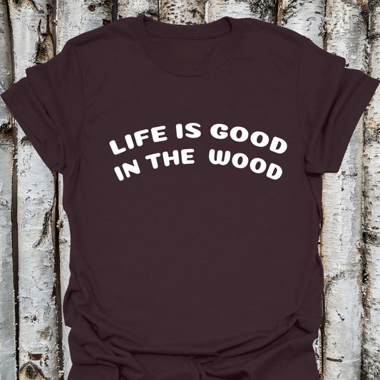 Life is Good in the Wood