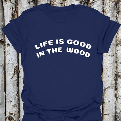 Life is Good in the Wood
