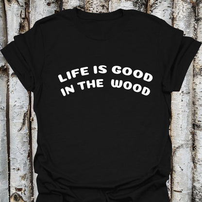 Life is Good in the Wood