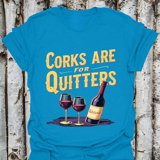 Corks Are For Quitters